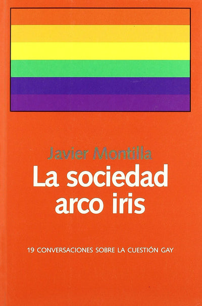 La Sociedad arco iris. 19 conversaciones sobre la cuestión gay