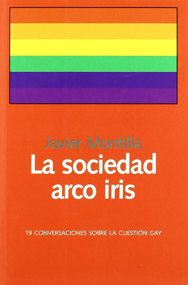 La Sociedad arco iris. 19 conversaciones sobre la cuestión gay