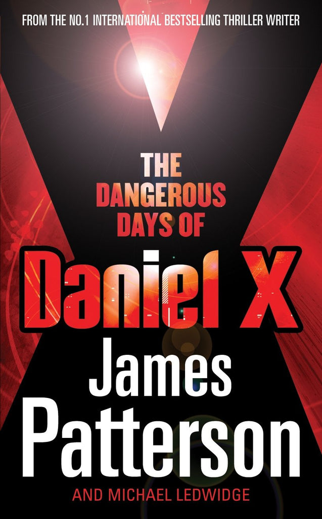 The Dangerous Days of Daniel X. James Patterson [And Michael Ledwidge]