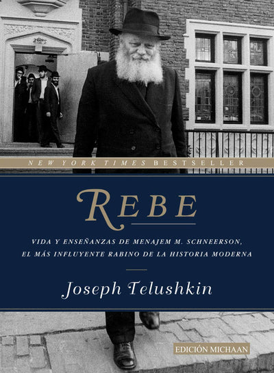 REBE. Vida y enseñanzas de Menajem M. Schneerson, el mas influyente rabino de la historia moderna