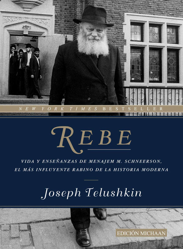 REBE. Vida y enseñanzas de Menajem M. Schneerson, el mas influyente rabino de la historia moderna