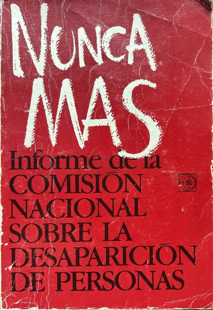 Nunca más: Informe de la Comision Nacional sobre la desaparicion de personas.