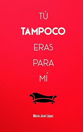 Tú tampoco eras para mí