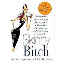 Skinny Bitch in the Kitch (PLC Edition): Kick-Ass Recipes for Hungry Girls Who Want to Stop Cooking Crap (and Start Looking Hot!)