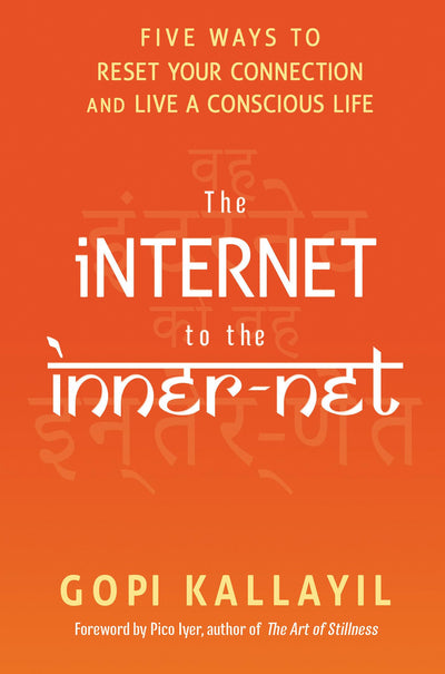 The Internet to the Inner-Net: Five Ways to Reset Your Connection and Live a Conscious Life