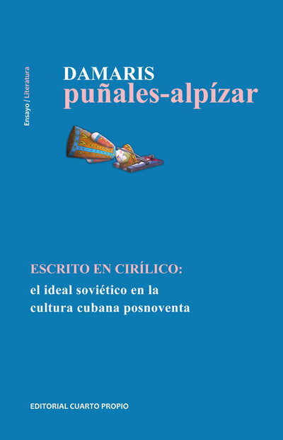 Escrito En Cirílico: El Ideal Soviético En La Cultura Cubana Posnoventa