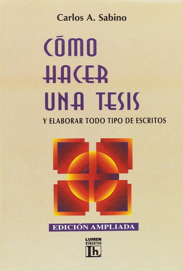 Como Hacer Una Tesis: Y Elaborar Todo Tipo de Escritos
