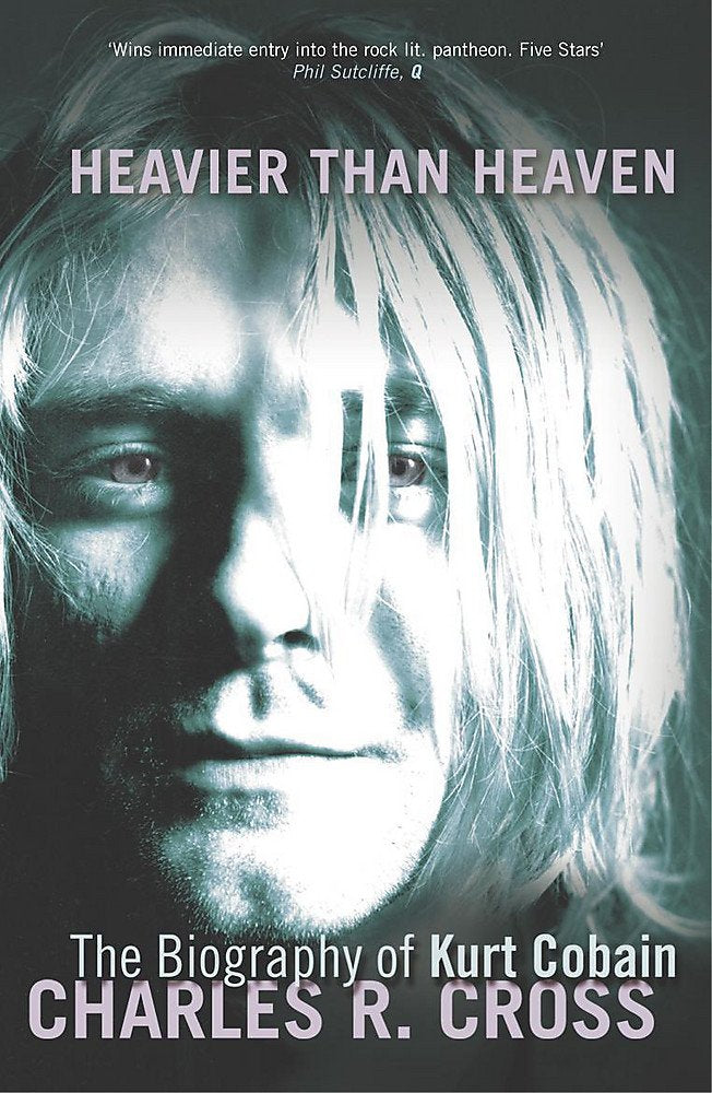 Heavier Than Heaven : A Biography of Kurt Cobain