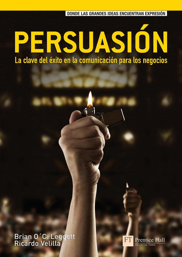Persuasión: La clave del éxito en la comunicación para los negocios