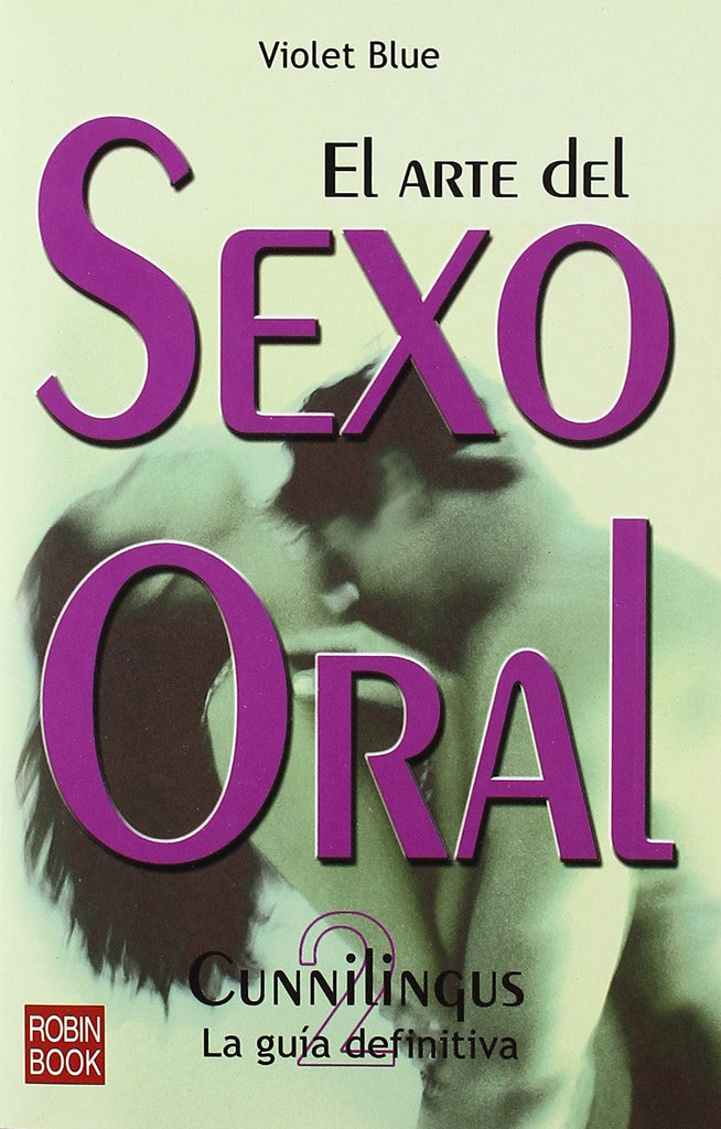 Arte del sexo oral-2, el. Cunnilingus: ¡la guía completa del cunnilingus para todos, hombres y mujeres!