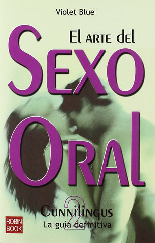 Arte del sexo oral-2, el. Cunnilingus: ¡la guía completa del cunnilingus para todos, hombres y mujeres!