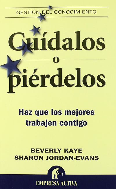 Cuídalos o piérdelos: Haz que los mejores trabajen contigo