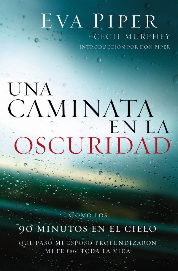 Una caminata en la oscuridad: Como los 90 minutos en el cielo que pasó mi esposo profundizaron mi fe para toda la vida