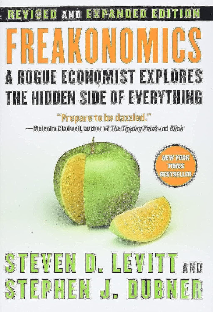 Freakonomics: A Rogue Economist Explores the Hidden Side of Everything