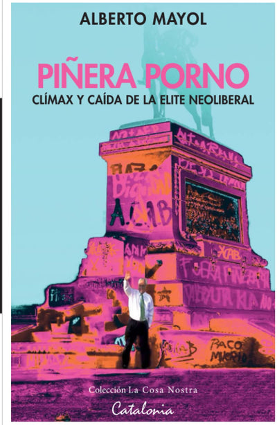 Piñera porno: Clímax y caída de la obscenidad neoliberal