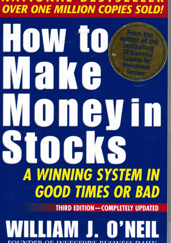 How To Make Money In Stocks: A Winning System in Good Times or Bad, 3rd Edition