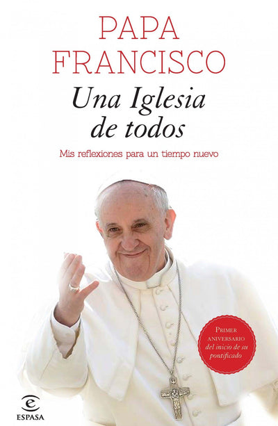 Una iglesia de todos: Mis reflexiones para un nuevo tiempo