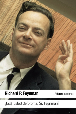 ¿Está usted de broma Sr. Feynman?: Aventuras de un curioso personaje tal como fueron referidas a Ralph Leighton