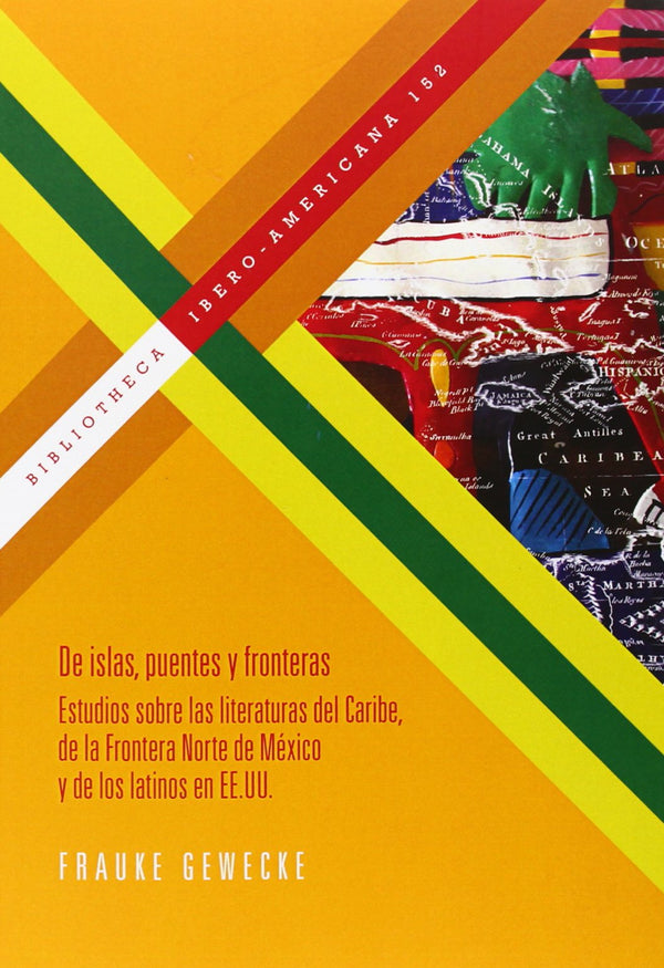 De islas, puentes y fronteras: estudios sobre las literaturas del Caribe, de la frontera Norte de México y de los latinos en EE.UU.
