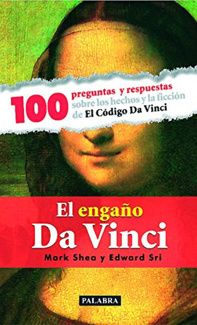 El engaño Da Vinci: 100 preguntas y respuestas sobre los hechos y la ficción de El Código Da Vinci