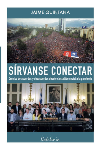 Sírvanse conectar: Crónica de acuerdos y desacuerdos desde el estallido social a la pandemia