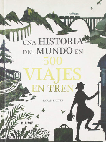 Una historia del mundo en 500 viajes en tren