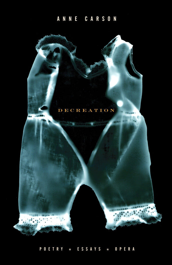 Decreation: Poetry, Essays, Opera (Vintage Contemporaries)