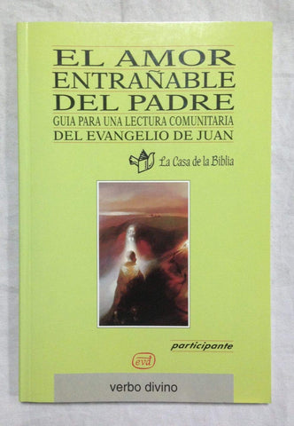 El amor entrañable del Padre: Guía para una lectura comunitaria del evangelio de Juan (Libro del participante)