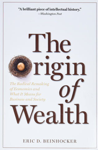 The Origin of Wealth: The Radical Remaking of Economics and What it Means for Business and Society