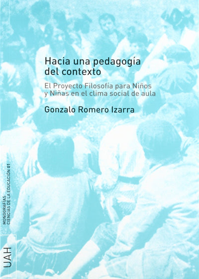Hacia una pedagogía del contexto: El Proyecto Filosofía para Niños y Niñas en el clima social de aula