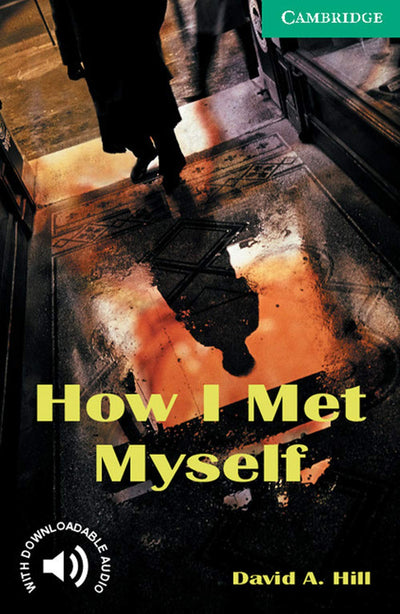 How I Met Myself Level 3 (Cambridge English Readers)