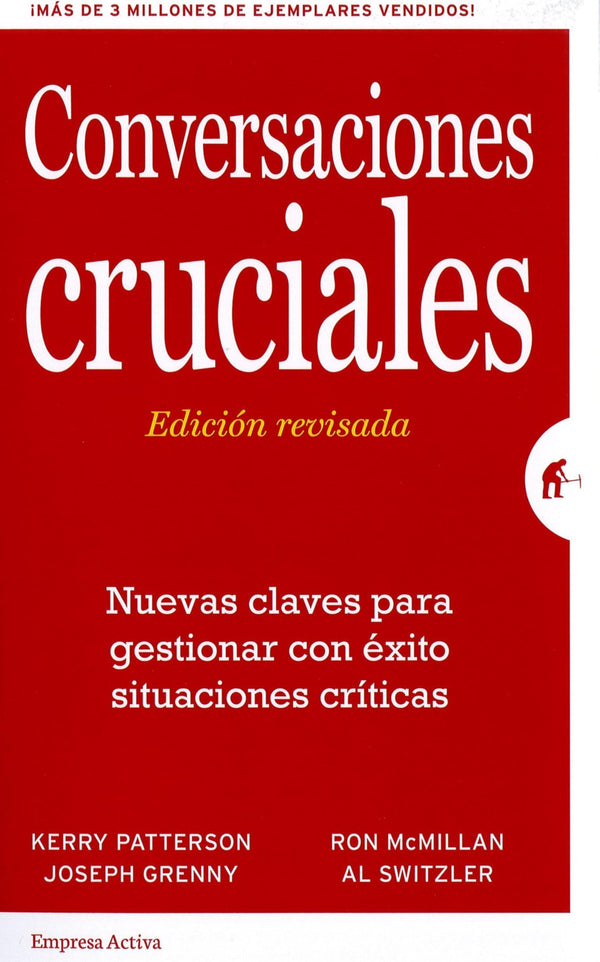 Conversaciones Cruciales - Edición revisada: Nuevas claves para gestionar con éxito situaciones críticas