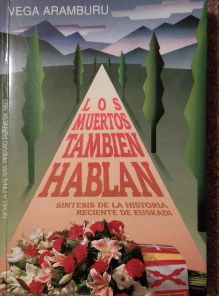 Los muertos tambien hablan- Sintesis de la historia reciente de Euskadi