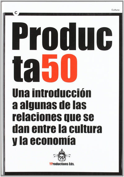 Producta50. Una introducción a algunas de las relaciones que se dan entre la cultura y la economía