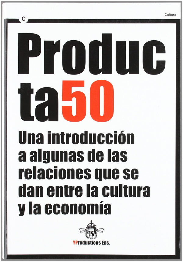 Producta50. Una introducción a algunas de las relaciones que se dan entre la cultura y la economía