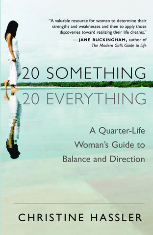 20-Something, 20-Everything: A Quarter-Life Woman's Guide to Balance and Direction