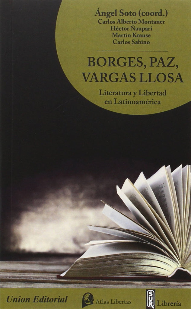 BORGES, PAZ, VARGAS LLOSA. Literatura y Libertad en Latinoamérica