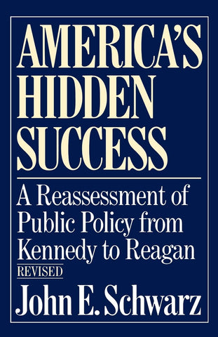 America's Hidden Success (Reassessment of Public Policy from Kennedy to Reagan)