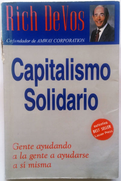 Capitalismo Solidario: Gente Ayudando a La Gente a Ayudarse a Si Misma