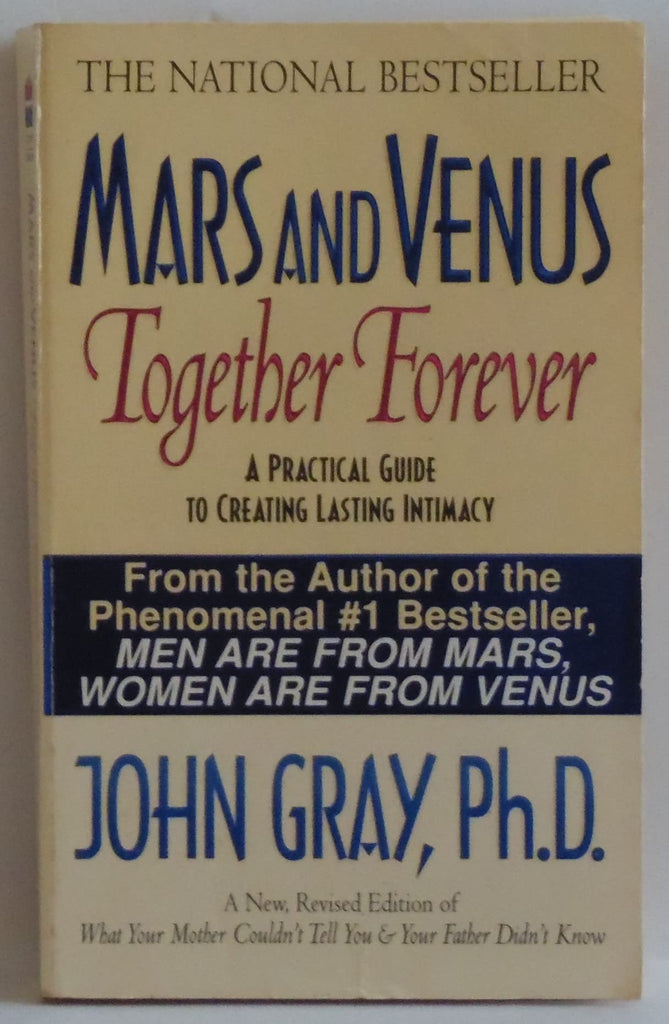 Mars and Venus Together Forever: A Practical Guide to Creating Lasting Intimacy