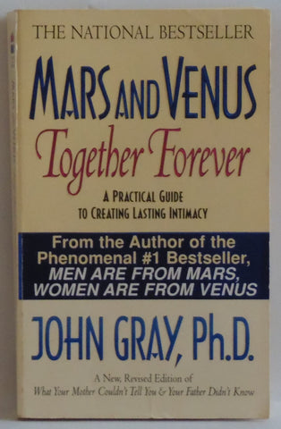Mars and Venus Together Forever: A Practical Guide to Creating Lasting Intimacy