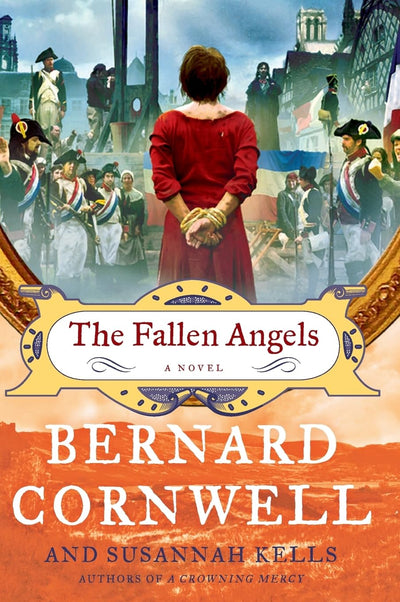 The Fallen Angels: A Sweeping Historical Romance of Love and Intrigue During the French Revolution in England and France