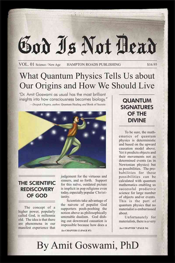 God Is Not Dead: What Quantum Physics Tells Us about Our Origins and How We Should Live