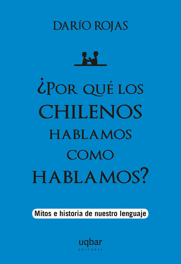 ¿ Por Qué Los Chilenos Hablamos Como Hablamos?