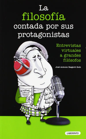 La filosofía contada por sus protagonistas: Entrevistas virtuales a grandes filósofos (Spanish Edition)
