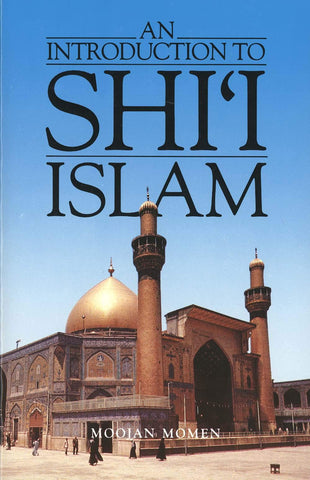 An Introduction to Shiʿi Islam: The History and Doctrines of Twelver Shiʿism
