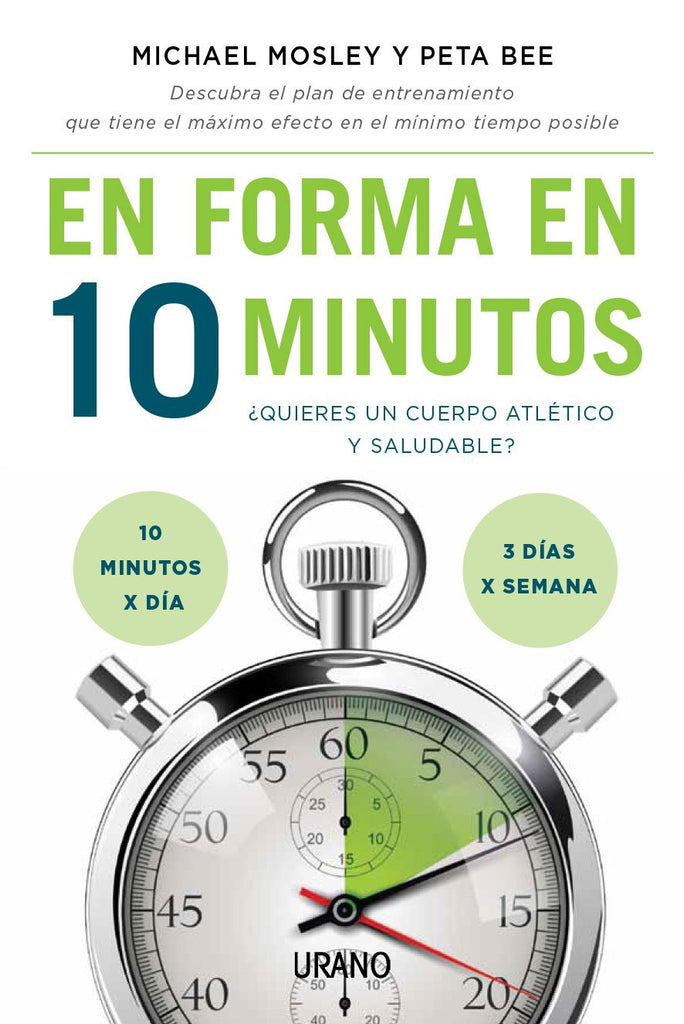 En forma en 10 minutos: ¿Quieres un cuerpo atlético y saludable? 10 minutos x día; 3 x semana