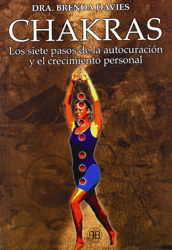 Chakras: Los siete pasos de la autocuración y el crecimiento personal