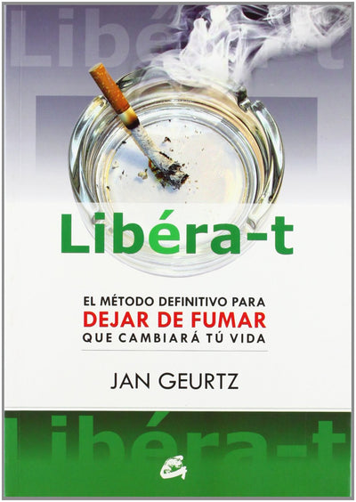 Libéra-t: El método definitivo para dejar de fumar que cambiará tu vida