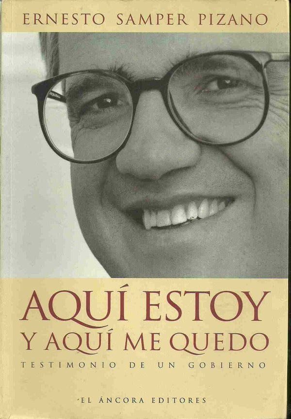 Aquí estoy y aquí me quedo: Testimonio de un gobierno